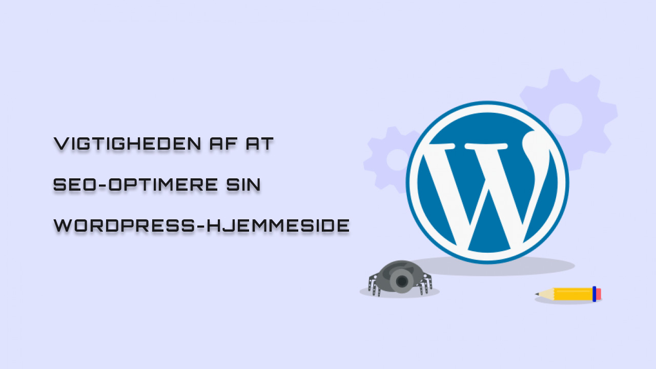 Vigtigheden af at SEO-optimere sin WordPress-hjemmeside